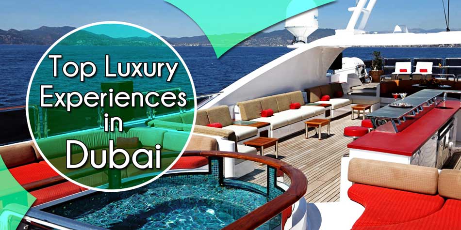 luxury experiences in dubai